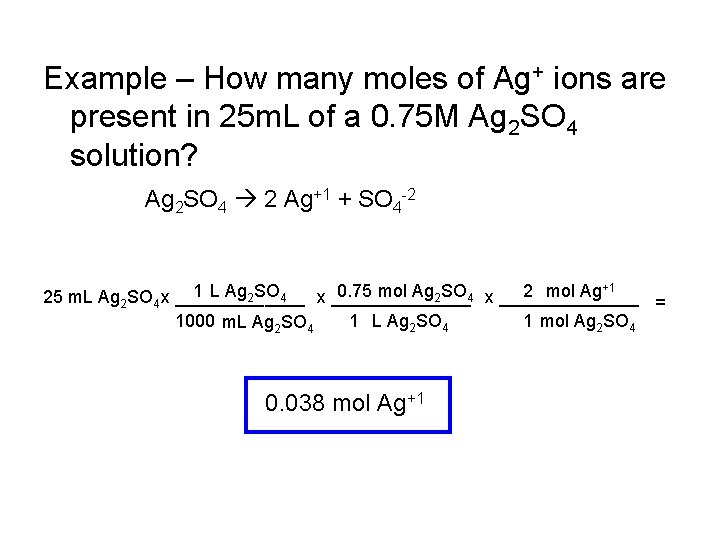 Example – How many moles of Ag+ ions are present in 25 m. L