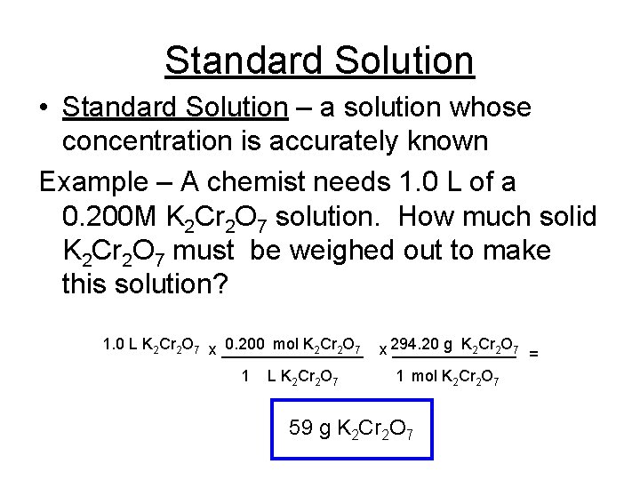 Standard Solution • Standard Solution – a solution whose concentration is accurately known Example