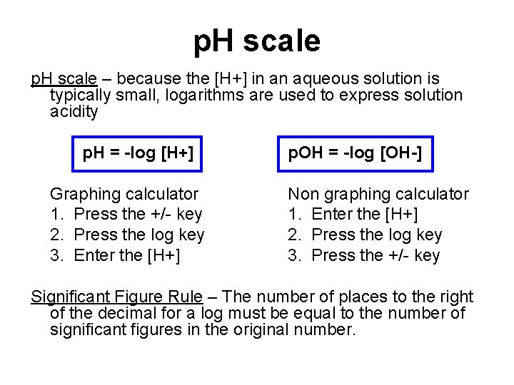 p. H scale – because the [H+] in an aqueous solution is typically small,