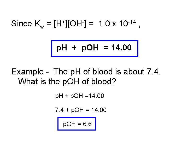 Since Kw = [H+][OH-] = 1. 0 x 10 -14 , p. H +