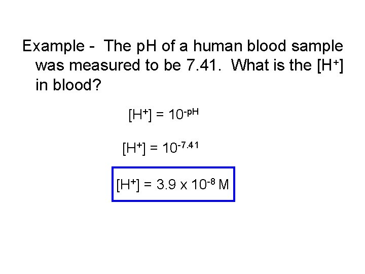 Example - The p. H of a human blood sample was measured to be