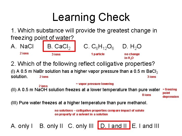 Learning Check 1. Which substance will provide the greatest change in freezing point of