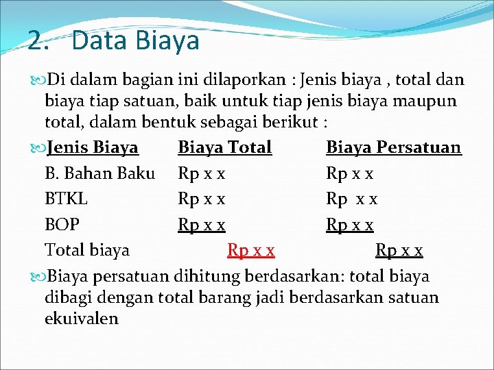 2. Data Biaya Di dalam bagian ini dilaporkan : Jenis biaya , total dan