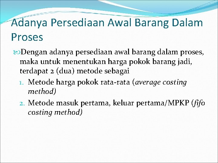 Adanya Persediaan Awal Barang Dalam Proses Dengan adanya persediaan awal barang dalam proses, maka