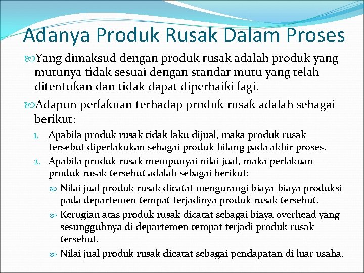 Adanya Produk Rusak Dalam Proses Yang dimaksud dengan produk rusak adalah produk yang mutunya