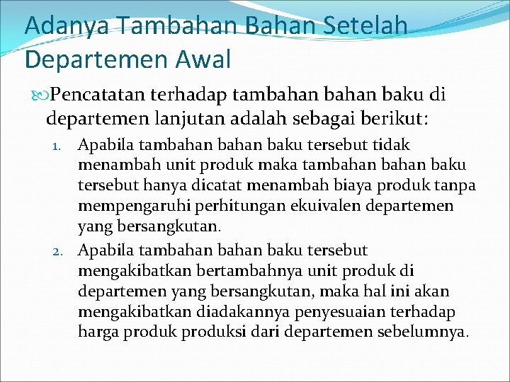 Adanya Tambahan Bahan Setelah Departemen Awal Pencatatan terhadap tambahan baku di departemen lanjutan adalah