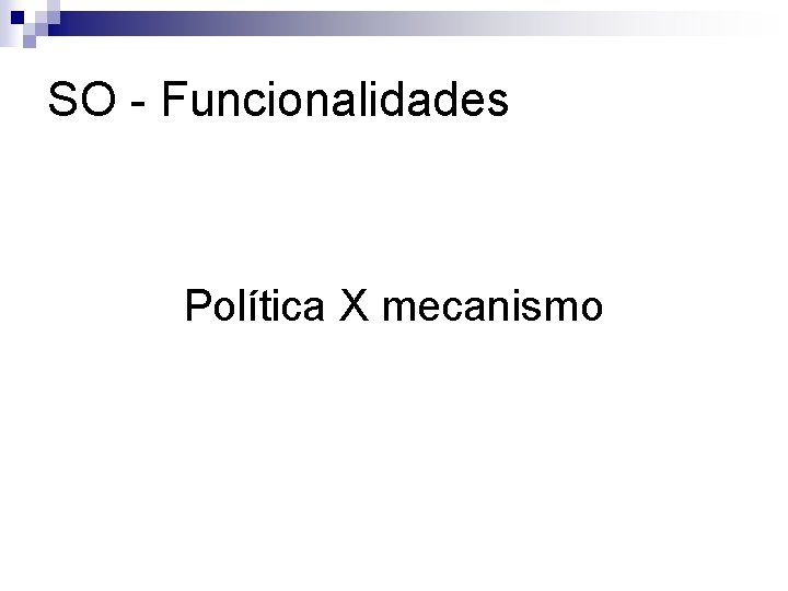 SO - Funcionalidades Política X mecanismo 