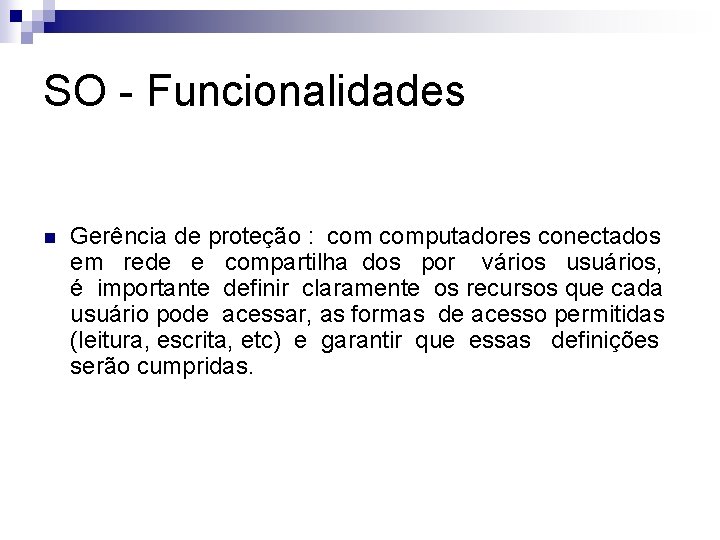 SO - Funcionalidades n Gerência de proteção : computadores conectados em rede e compartilha