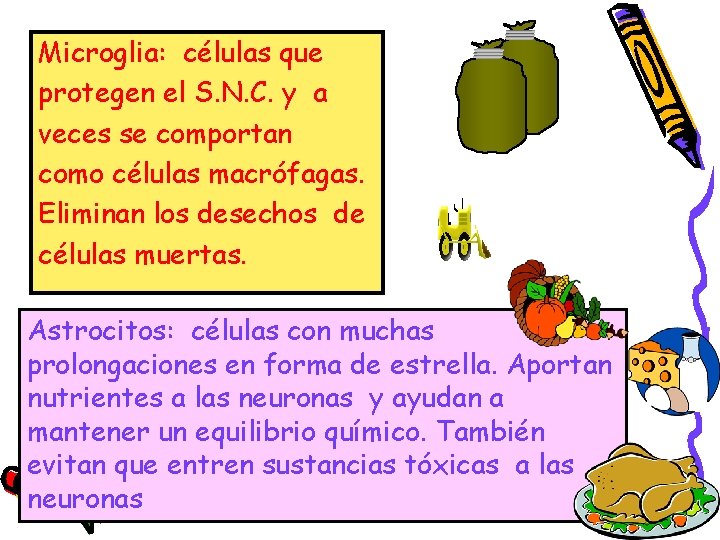 Microglia: células que protegen el S. N. C. y a veces se comportan como Microglia: células que protegen el S. N. C. y a veces se comportan como