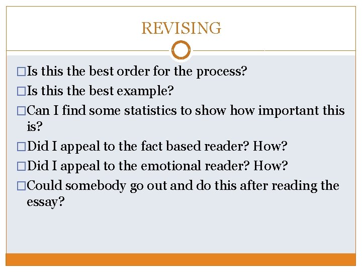 REVISING �Is this the best order for the process? �Is this the best example?