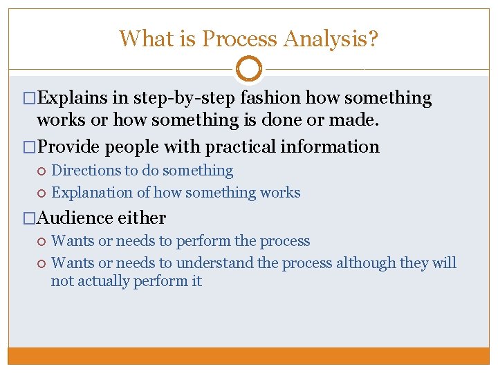 What is Process Analysis? �Explains in step-by-step fashion how something works or how something