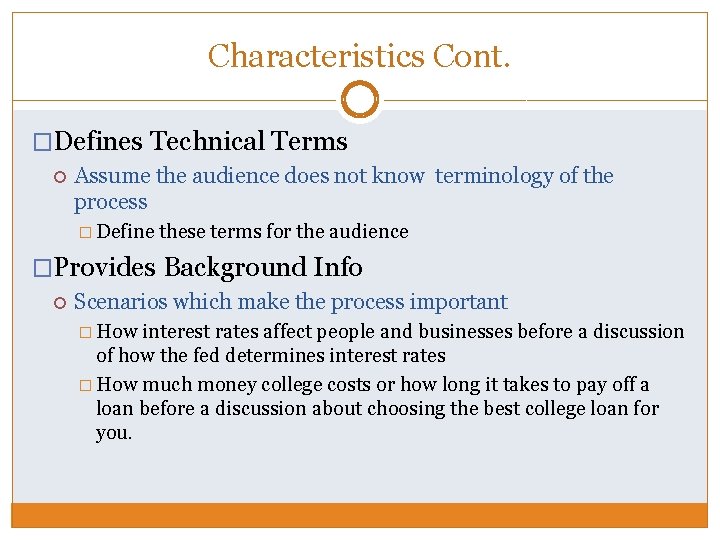 Characteristics Cont. �Defines Technical Terms Assume the audience does not know terminology of the