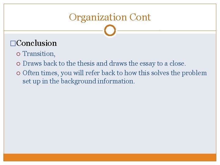 Organization Cont �Conclusion Transition, Draws back to thesis and draws the essay to a