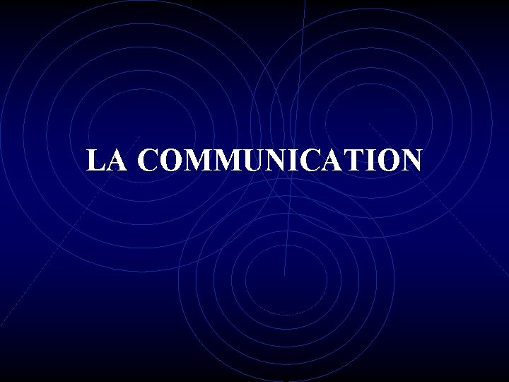 LA COMMUNICATION LA COMMUNICATION