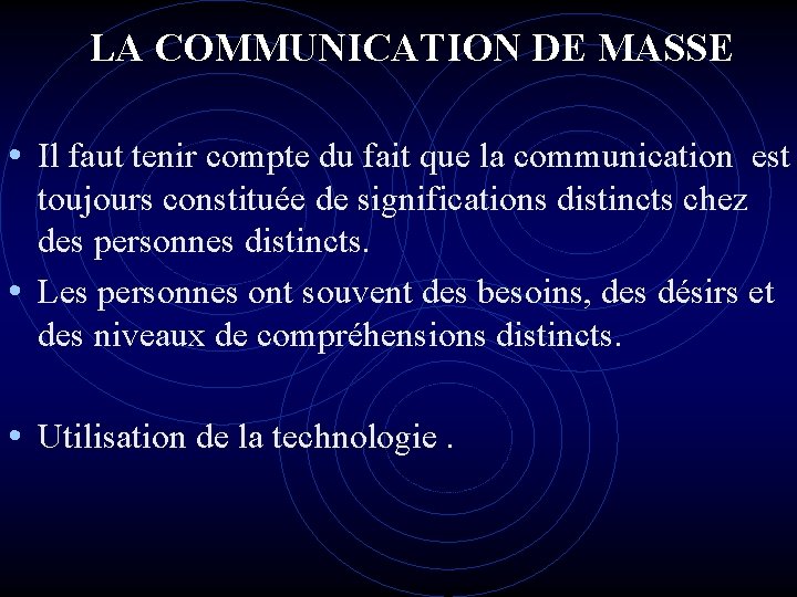 LA COMMUNICATION DE MASSE • Il faut tenir compte du fait que la communication LA COMMUNICATION DE MASSE • Il faut tenir compte du fait que la communication