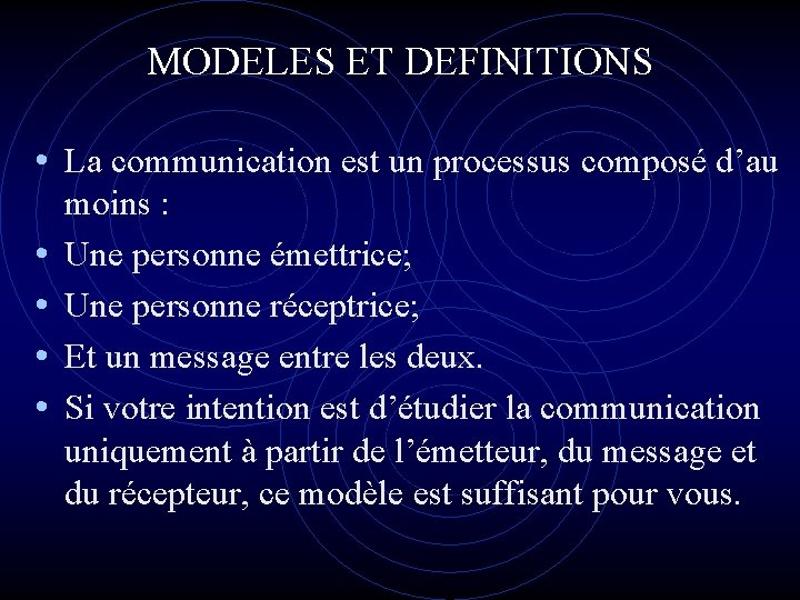 MODELES ET DEFINITIONS • La communication est un processus composé d’au • • moins MODELES ET DEFINITIONS • La communication est un processus composé d’au • • moins