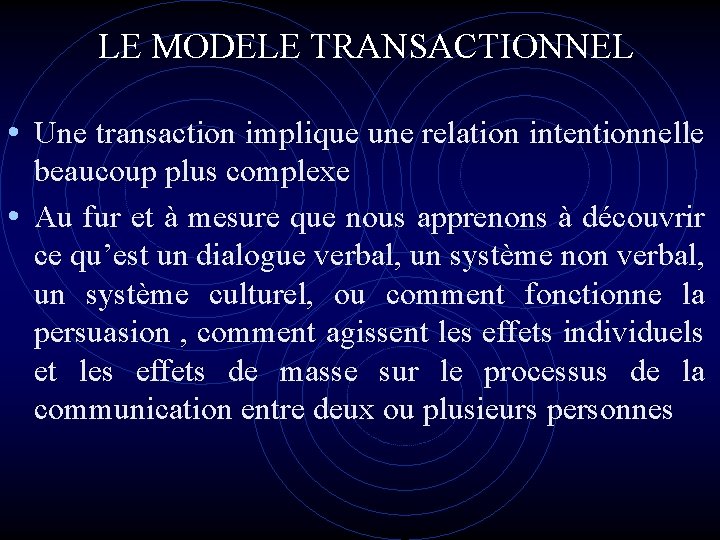 LE MODELE TRANSACTIONNEL • Une transaction implique une relation intentionnelle beaucoup plus complexe • LE MODELE TRANSACTIONNEL • Une transaction implique une relation intentionnelle beaucoup plus complexe •