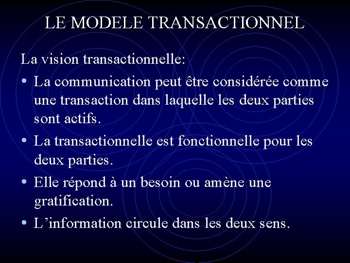 LE MODELE TRANSACTIONNEL La vision transactionnelle: • La communication peut être considérée comme une LE MODELE TRANSACTIONNEL La vision transactionnelle: • La communication peut être considérée comme une