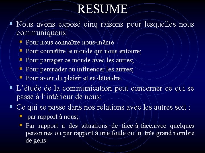 RESUME § Nous avons exposé cinq raisons pour lesquelles nous communiquons: § Pour nous RESUME § Nous avons exposé cinq raisons pour lesquelles nous communiquons: § Pour nous