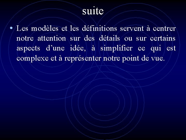suite • Les modèles et les définitions servent à centrer notre attention sur des suite • Les modèles et les définitions servent à centrer notre attention sur des
