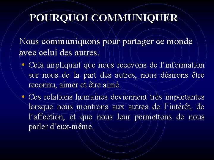 POURQUOI COMMUNIQUER Nous communiquons pour partager ce monde avec celui des autres. • Cela POURQUOI COMMUNIQUER Nous communiquons pour partager ce monde avec celui des autres. • Cela
