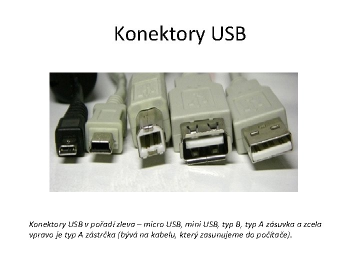 Konektory USB v pořadí zleva – micro USB, mini USB, typ A zásuvka a