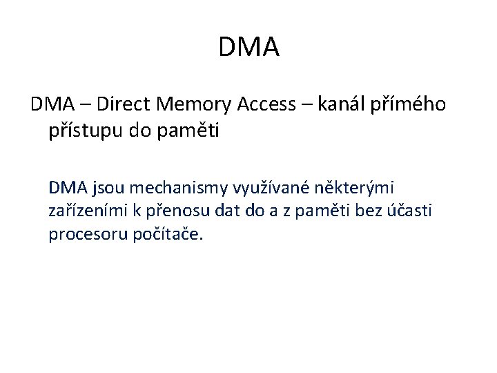 DMA – Direct Memory Access – kanál přímého přístupu do paměti DMA jsou mechanismy