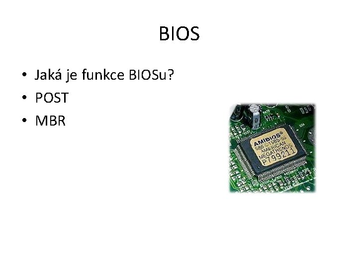 BIOS • Jaká je funkce BIOSu? • POST • MBR 