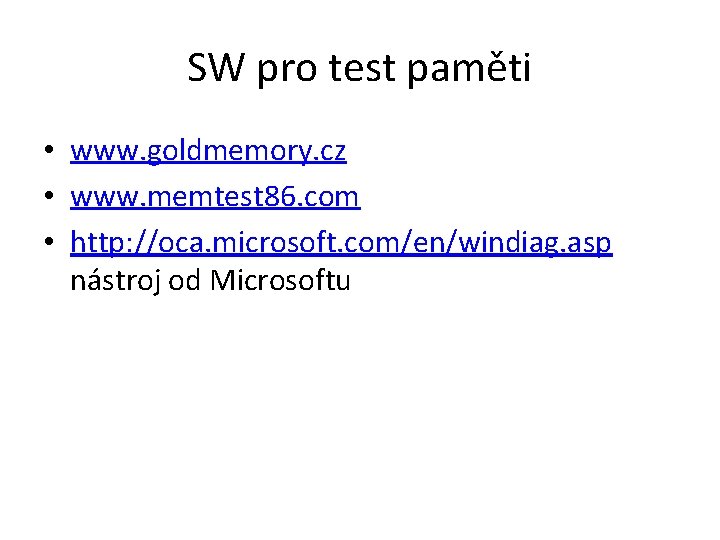 SW pro test paměti • www. goldmemory. cz • www. memtest 86. com •