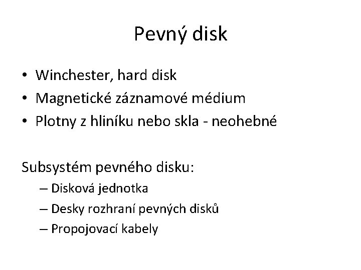 Pevný disk • Winchester, hard disk • Magnetické záznamové médium • Plotny z hliníku