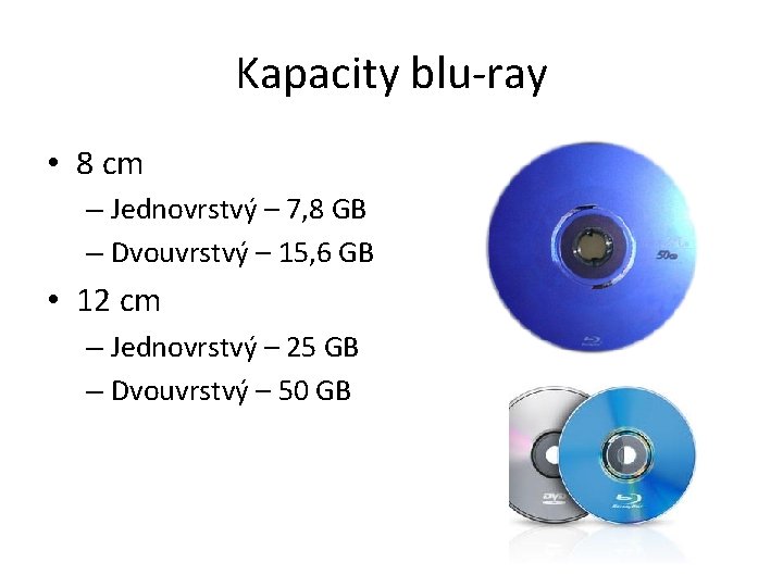 Kapacity blu-ray • 8 cm – Jednovrstvý – 7, 8 GB – Dvouvrstvý –