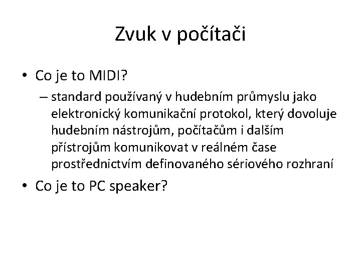 Zvuk v počítači • Co je to MIDI? – standard používaný v hudebním průmyslu