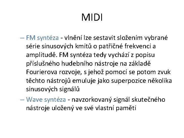 MIDI – FM syntéza - vlnění lze sestavit složením vybrané série sinusových kmitů o