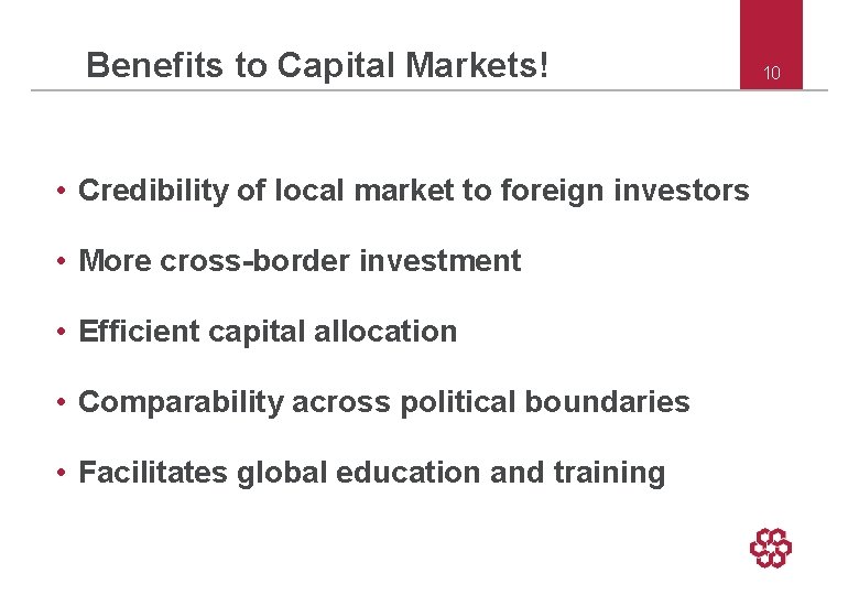 Benefits to Capital Markets! • Credibility of local market to foreign investors • More