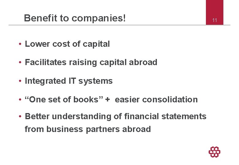 Benefit to companies! • Lower cost of capital • Facilitates raising capital abroad •