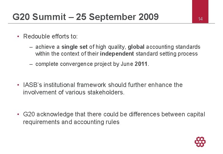 G 20 Summit – 25 September 2009 14 • Redouble efforts to: – achieve