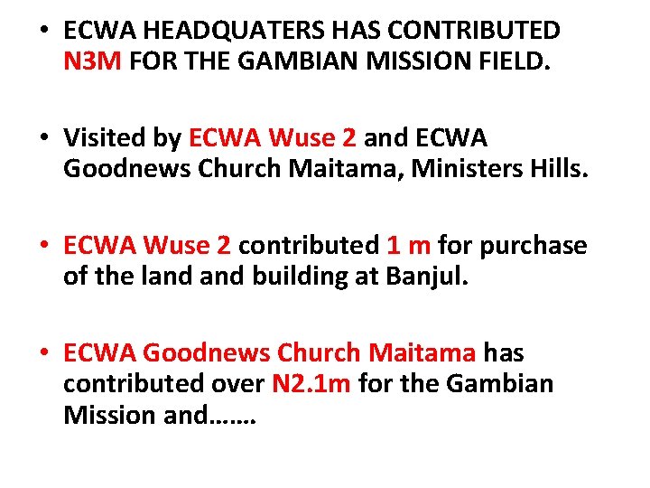 • ECWA HEADQUATERS HAS CONTRIBUTED N 3 M FOR THE GAMBIAN MISSION FIELD. • ECWA HEADQUATERS HAS CONTRIBUTED N 3 M FOR THE GAMBIAN MISSION FIELD.