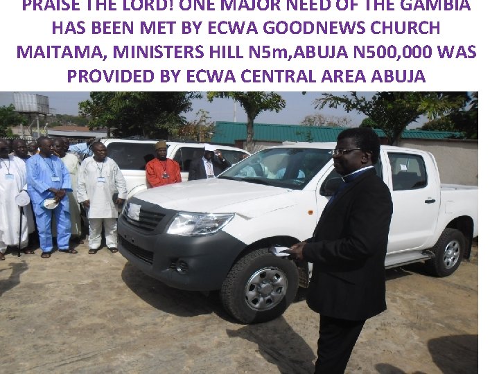 PRAISE THE LORD! ONE MAJOR NEED OF THE GAMBIA HAS BEEN MET BY ECWA PRAISE THE LORD! ONE MAJOR NEED OF THE GAMBIA HAS BEEN MET BY ECWA