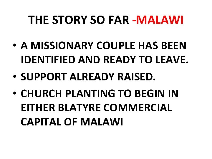 THE STORY SO FAR -MALAWI • A MISSIONARY COUPLE HAS BEEN IDENTIFIED AND READY THE STORY SO FAR -MALAWI • A MISSIONARY COUPLE HAS BEEN IDENTIFIED AND READY