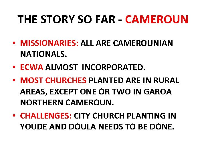 THE STORY SO FAR - CAMEROUN • MISSIONARIES: ALL ARE CAMEROUNIAN NATIONALS. • ECWA THE STORY SO FAR - CAMEROUN • MISSIONARIES: ALL ARE CAMEROUNIAN NATIONALS. • ECWA