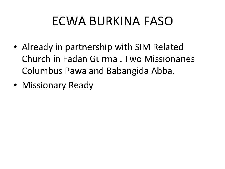 ECWA BURKINA FASO • Already in partnership with SIM Related Church in Fadan Gurma. ECWA BURKINA FASO • Already in partnership with SIM Related Church in Fadan Gurma.