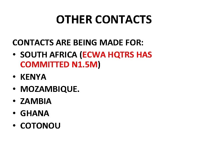 OTHER CONTACTS ARE BEING MADE FOR: • SOUTH AFRICA (ECWA HQTRS HAS COMMITTED N OTHER CONTACTS ARE BEING MADE FOR: • SOUTH AFRICA (ECWA HQTRS HAS COMMITTED N