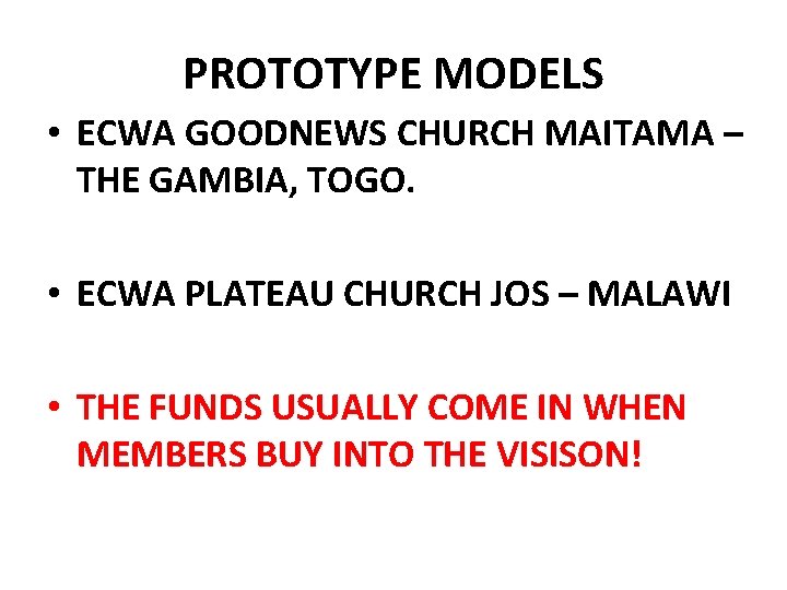 PROTOTYPE MODELS • ECWA GOODNEWS CHURCH MAITAMA – THE GAMBIA, TOGO. • ECWA PLATEAU PROTOTYPE MODELS • ECWA GOODNEWS CHURCH MAITAMA – THE GAMBIA, TOGO. • ECWA PLATEAU