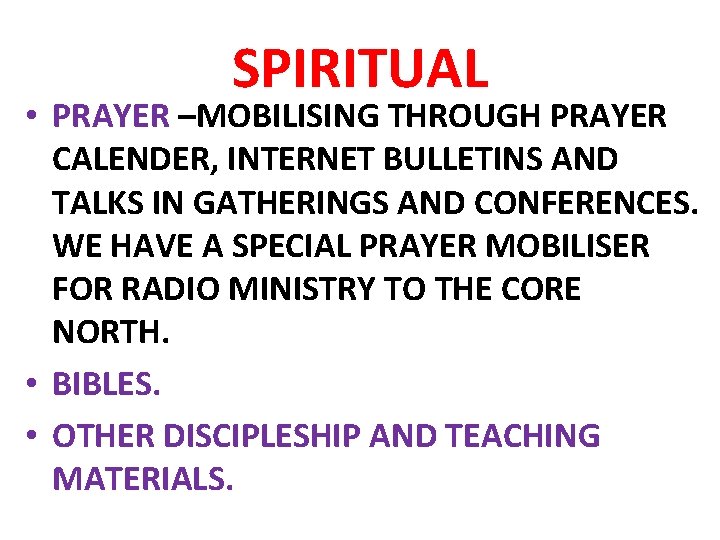 SPIRITUAL • PRAYER –MOBILISING THROUGH PRAYER CALENDER, INTERNET BULLETINS AND TALKS IN GATHERINGS AND SPIRITUAL • PRAYER –MOBILISING THROUGH PRAYER CALENDER, INTERNET BULLETINS AND TALKS IN GATHERINGS AND