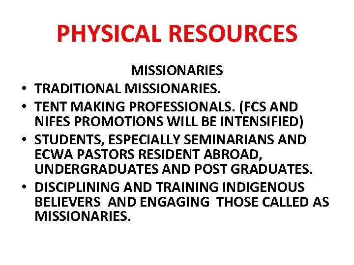 PHYSICAL RESOURCES • • MISSIONARIES TRADITIONAL MISSIONARIES. TENT MAKING PROFESSIONALS. (FCS AND NIFES PROMOTIONS PHYSICAL RESOURCES • • MISSIONARIES TRADITIONAL MISSIONARIES. TENT MAKING PROFESSIONALS. (FCS AND NIFES PROMOTIONS