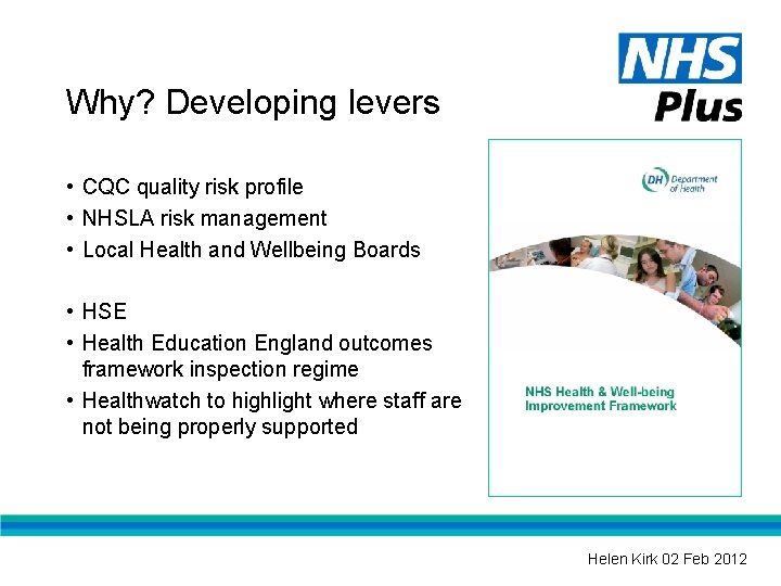 Why? Developing levers • CQC quality risk profile • NHSLA risk management • Local