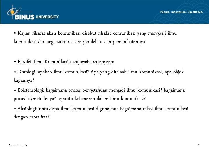  • Kajian filsafat akan komunikasi disebut filsafat komunikasi yang mengkaji ilmu komunikasi dari