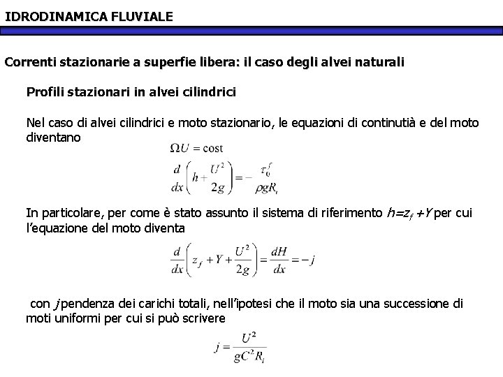 IDRODINAMICA FLUVIALE Correnti stazionarie a superfie libera: il caso degli alvei naturali Profili stazionari