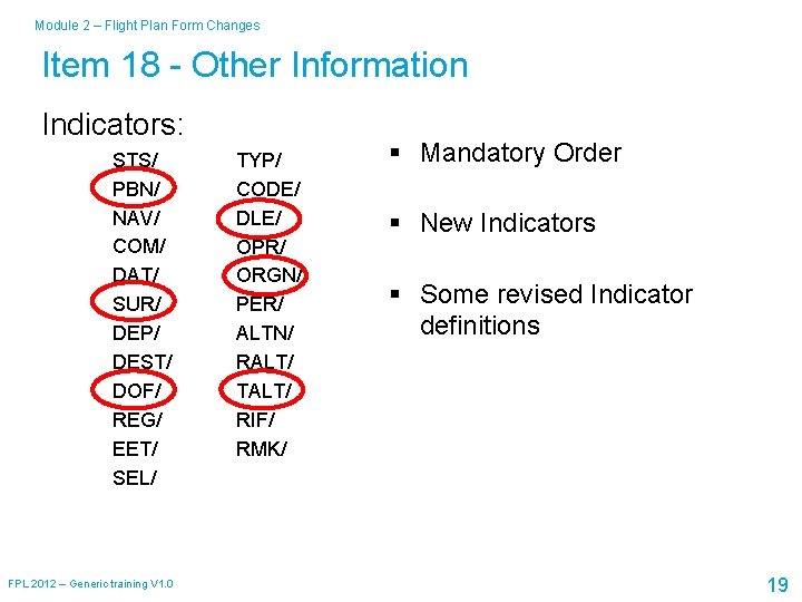 Module 2 – Flight Plan Form Changes Item 18 - Other Information Indicators: STS/