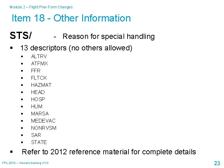 Module 2 – Flight Plan Form Changes Item 18 - Other Information STS/ -